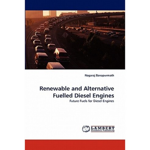 Renewable and Alternative Fuelled Diesel Engines Paperback, LAP Lambert Academic Publishing
