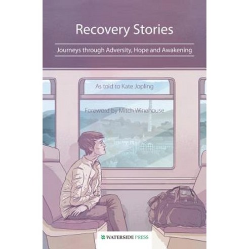 Recovery Stories: Journeys Through Adversity Hope and Awakening