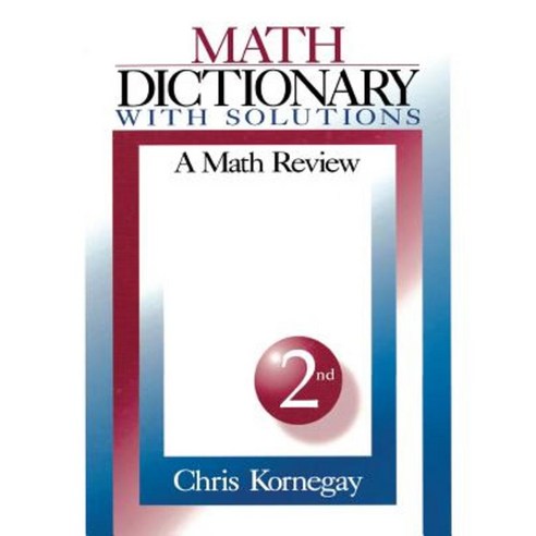 Math Dictionary with Solutions: A Math Review Hardcover, Sage Publications, Inc