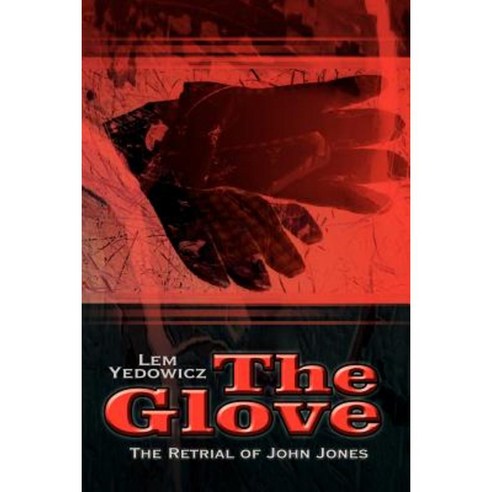 The Glove: The Retrial of John Jones Paperback, Authorhouse