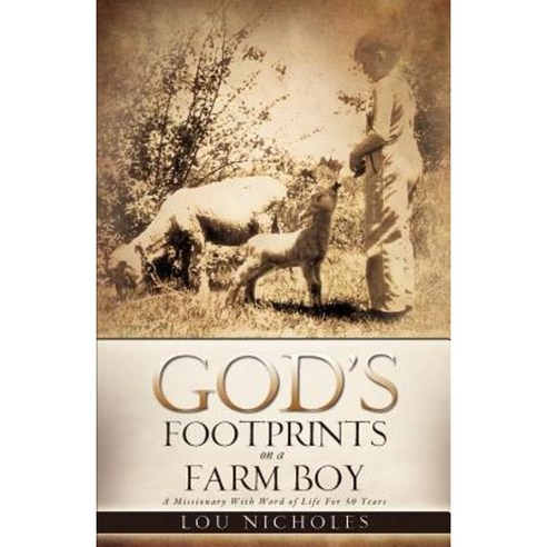 God''s Footprints on a Farm Boy Paperback, Xulon Press