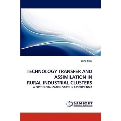 Technology Transfer and Assimilation in Rural Industrial Clusters Paperback, LAP Lambert Academic Publishing