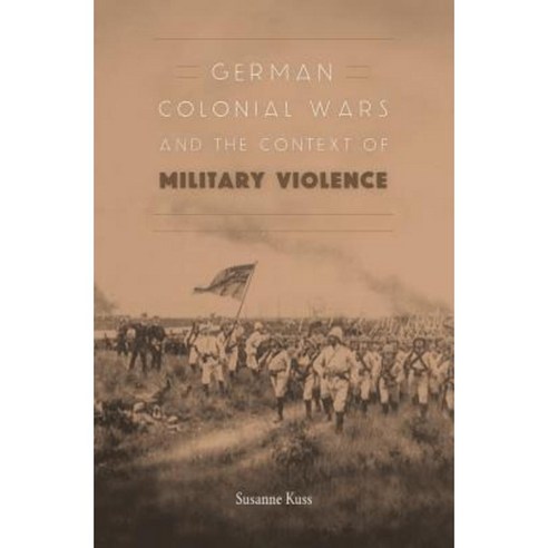 German Colonial Wars and the Context of Military Violence Hardcover, Harvard University Press