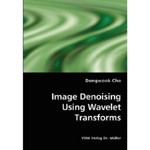 Image Denoising Using Wavelet Transforms Paperback, VDM Verlag Dr. Mueller E.K.