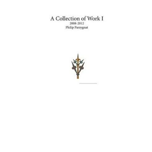 A Collection of Work I Paperback, Lulu.com