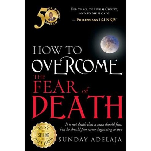 How to Overcome the Fear of Death Paperback, Golden Pen Limited