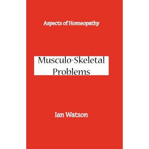 Aspects of Homeopathy: Musculo-Skeletal Problems Paperback, Cutting Edge Publications
