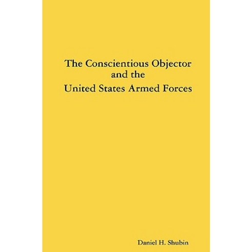 The Conscientious Objector and the United States Armed Forces Paperback, Peace Church Challenge