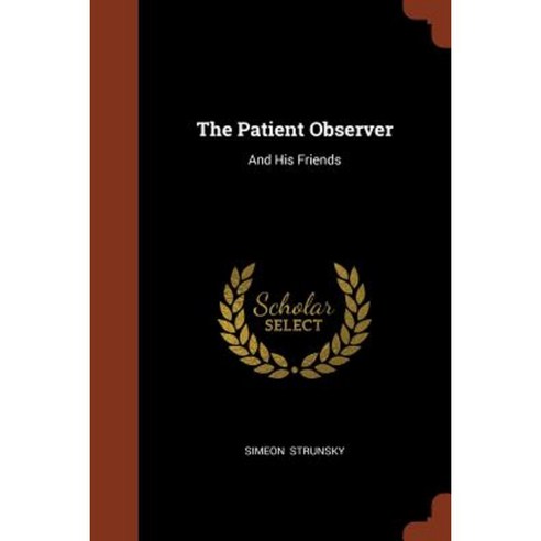 The Patient Observer: And His Friends Paperback, Pinnacle Press