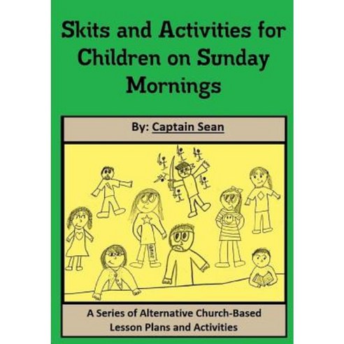 Skits and Activities for Children on Sunday Mornings Paperback, Lulu.com