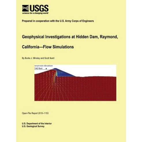 Geophysical Investigations at Hidden Dam Raymond California Flow Simulations Paperback, Createspace