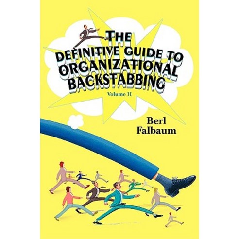 The Definitive Guide to Organizational Backstabbing: Volume II Paperback, iUniverse