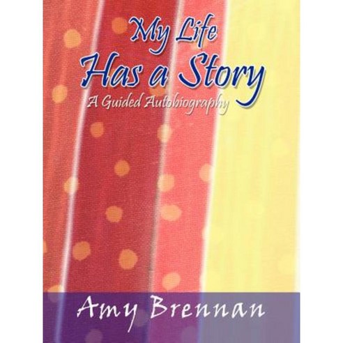 My Life Has a Story: A Guided Autobiography Paperback, Authorhouse