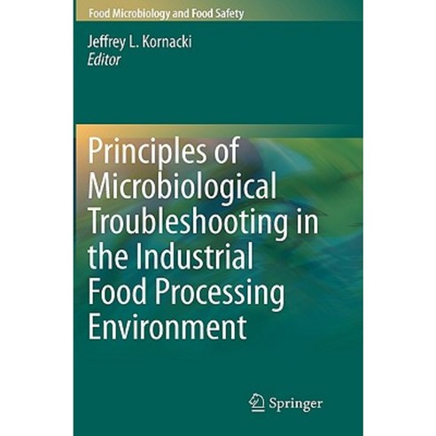 Principles of Microbiology Troubleshooting in the Industrial Food Processing Environment Hardcover, Springer