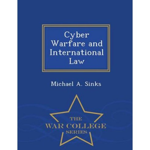 Cyber Warfare and International Law - War College Series Paperback