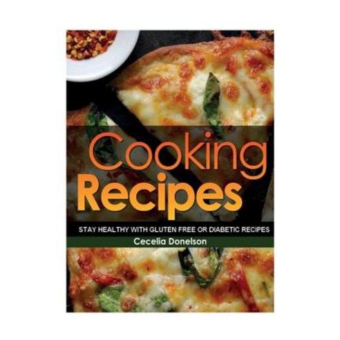 Cooking Recipes: Stay Healthy with Gluten Free or Diabetic Recipes Paperback, Webnetworks Inc