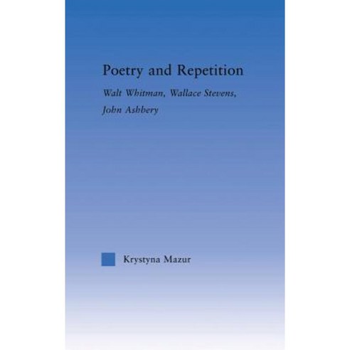 Poetry and Repetition: Walt Whitman Wallace Stevens John Ashbery Hardcover, Routledge