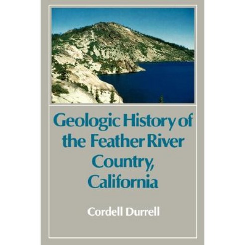 Geologic History of the Feather River Country California Paperback, University of California Press