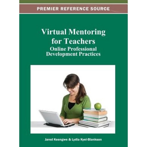 Virtual Mentoring for Teachers: Online Professional Development Practices Hardcover, Information Science Reference