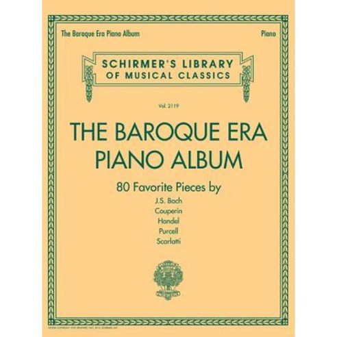 The Baroque Era Piano Album: Schirmer''s Library of Musical Classics Volume 2119 Paperback, Schirmer