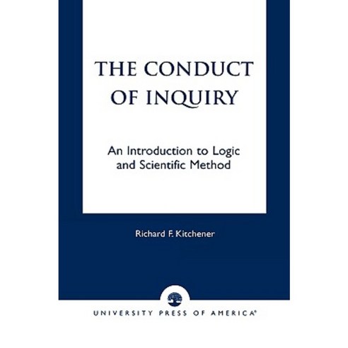 The Conduct of Inquiry: An Introduction of Logic and Scientific Method Paperback, University Press of America
