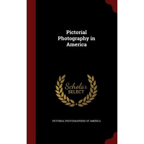 Pictorial Photography in America Hardcover, Andesite Press