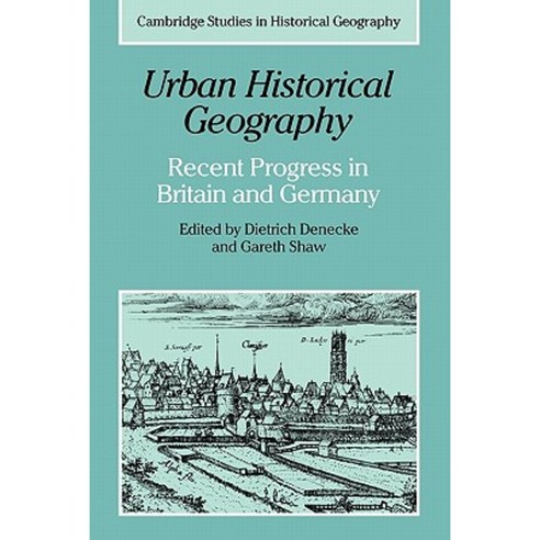 Urban Historical Geography:Recent Progress in Britain and Germany, Cambridge University Press