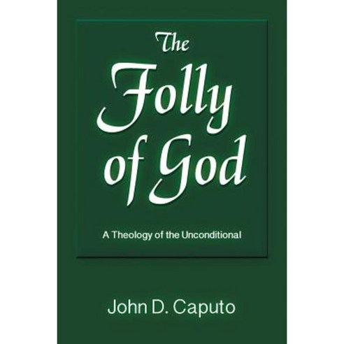 The Folly of God: A Theology of the Unconditional Paperback, Polebridge Press