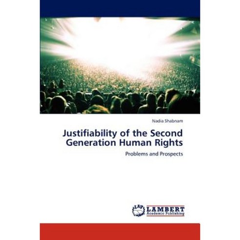 Justifiability of the Second Generation Human Rights Paperback, LAP Lambert Academic Publishing