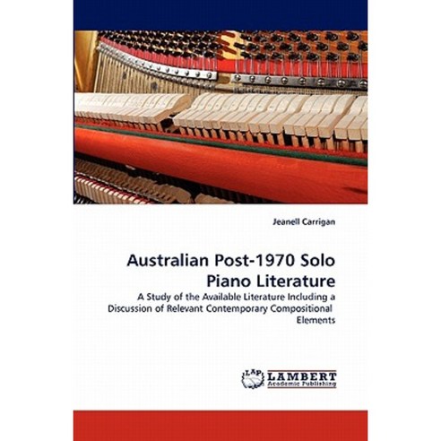 Australian Post-1970 Solo Piano Literature Paperback, LAP Lambert Academic Publishing