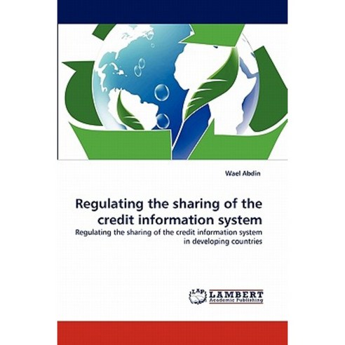Regulating the Sharing of the Credit Information System Paperback, LAP Lambert Academic Publishing
