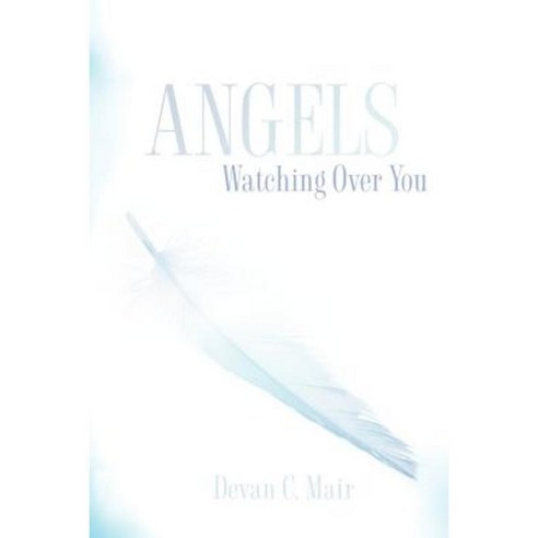 Angels Watching Over You Paperback, Xulon Press