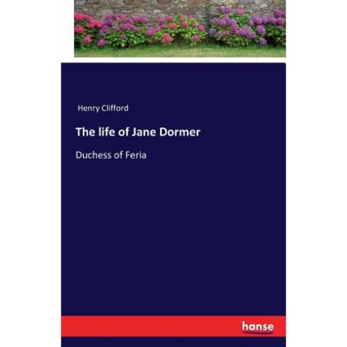 The Life of Jane Dormer Paperback, Hansebooks