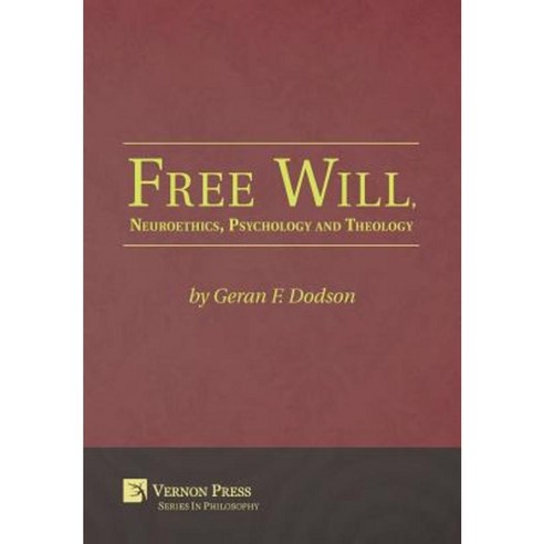 Free Will Neuroethics Psychology and Theology Hardcover, Vernon Press