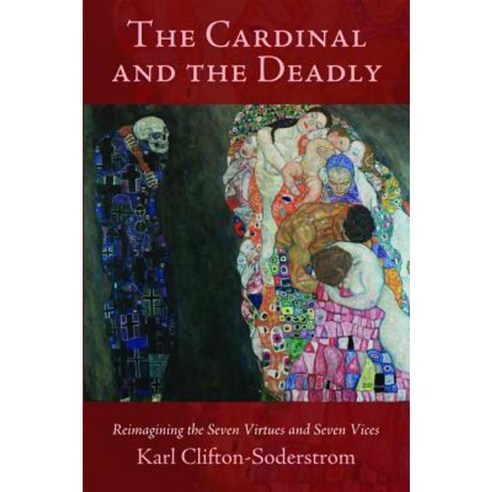 The Cardinal and the Deadly: Reimagining the Seven Virtues and Seven Vices Paperback, Cascade Books
