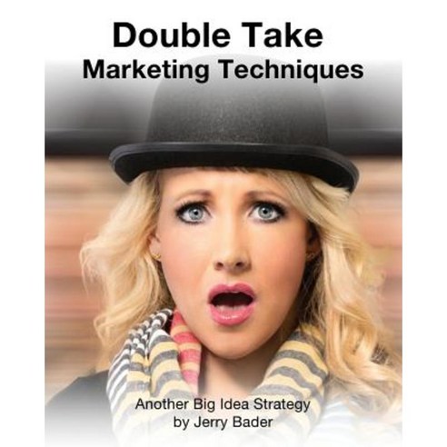 Double Take Marketing Techniques: Another Big Idea Strategy Paperback, Mrpwebmedia