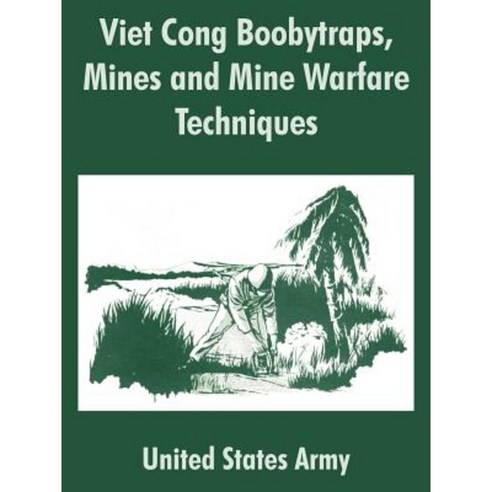 Viet Cong Boobytraps Mines and Mine Warfare Techniques Paperback, University Press of the Pacific
