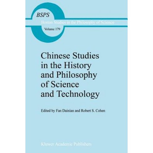 Chinese Studies in the History and Philosophy of Science and Technology Paperback, Springer