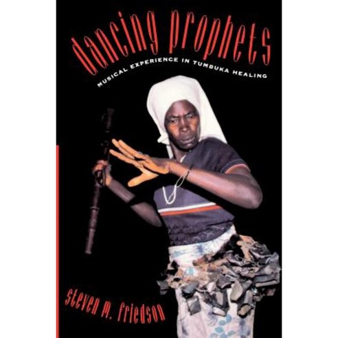 Dancing Prophets: Musical Experience in Tumbuka Healing Paperback, University of Chicago Press