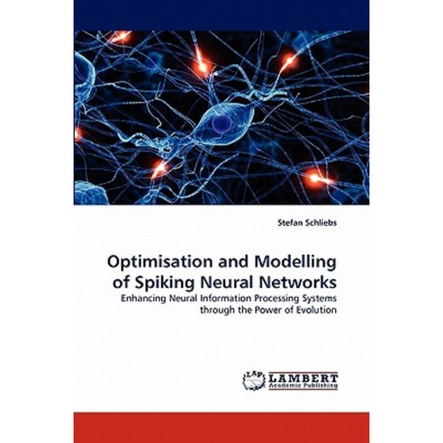 Optimisation and Modelling of Spiking Neural Networks Paperback, LAP Lambert Academic Publishing