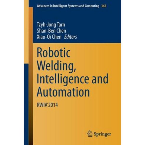 Robotic Welding Intelligence and Automation: Rwia''2014 Paperback, Springer