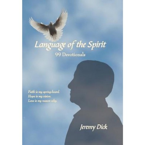 Language of the Spirit: 99 Devotionals Hardcover, Authorhouse