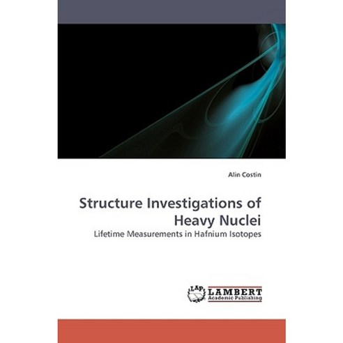 Structure Investigations of Heavy Nuclei Paperback, LAP Lambert Academic Publishing