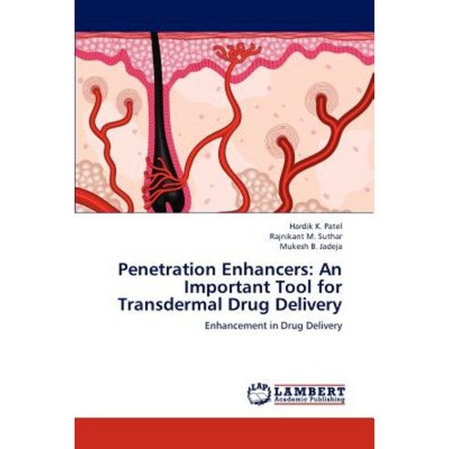 Penetration Enhancers: An Important Tool for Transdermal Drug Delivery Paperback, LAP Lambert Academic Publishing