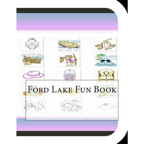 Ford Lake Fun Book: A Fun and Educational Book on Ford Lake Paperback, Createspace