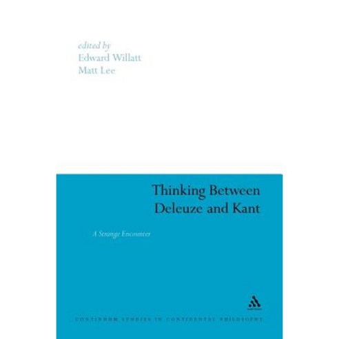 Thinking Between Deleuze and Kant: A Strange Encounter Paperback, Continnuum-3pl