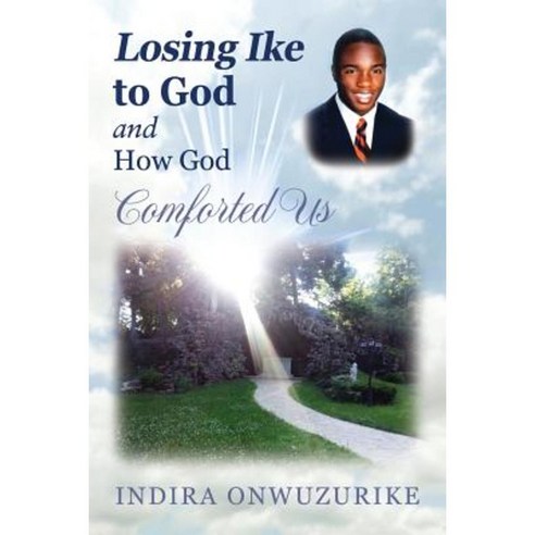 Losing Ike to God and How God Comforted Us Paperback, Outskirts Press