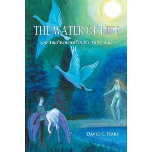 The Water of Life: Spiritual Renewal in the Fairy Tale Revised Edition Paperback, Fisher King Press
