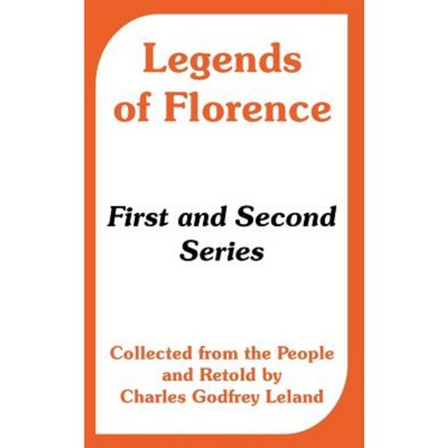 Legends of Florence: First and Second Series (Collected from the People) Paperback, University Press of the Pacific