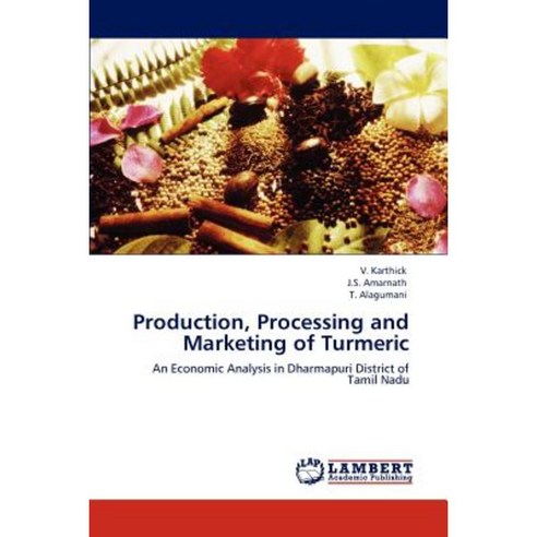 Production Processing and Marketing of Turmeric Paperback, LAP Lambert ...
